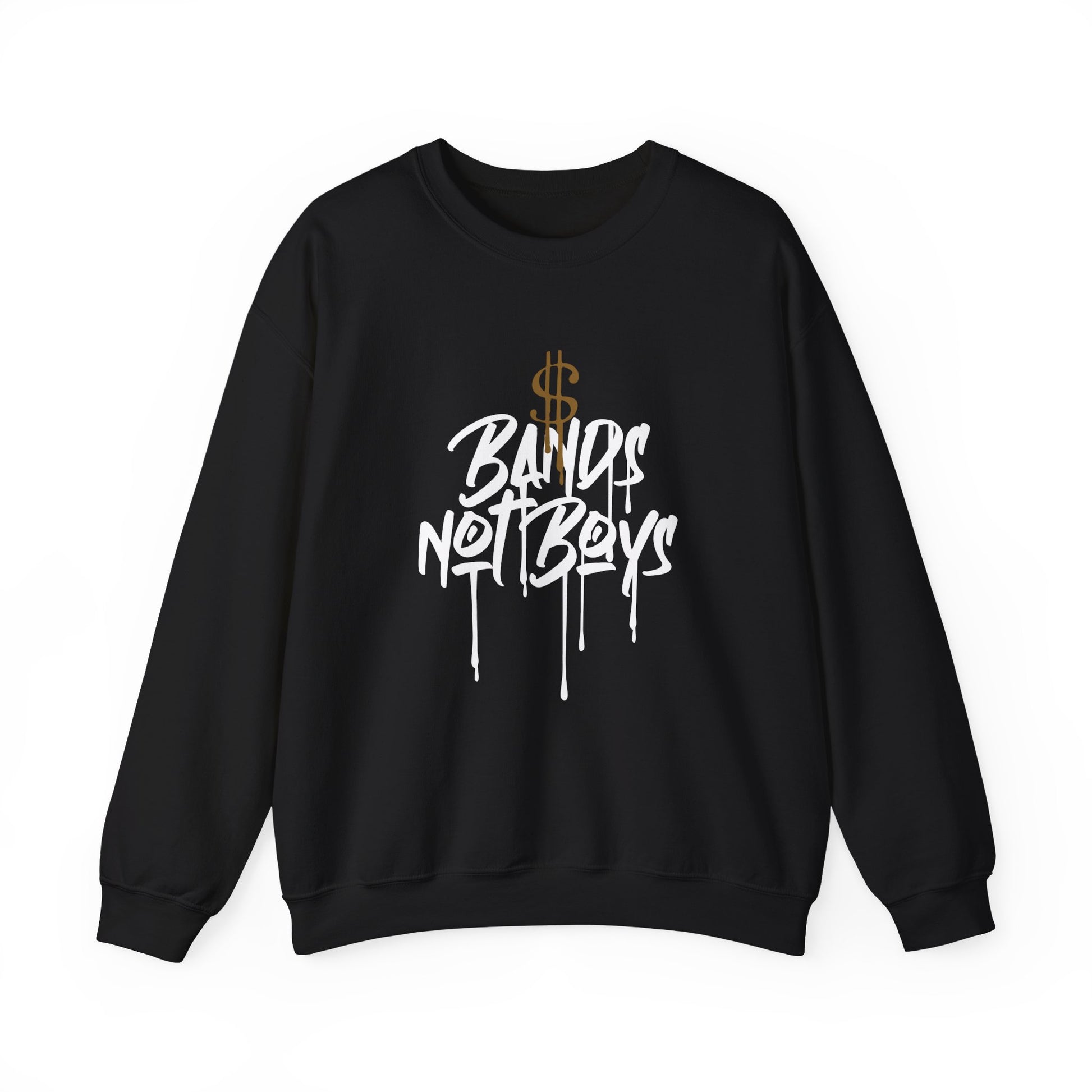 Urban Cookie Bands not Boys black crewneck sweatshirt with gold dollar sign and drippy white text. White background.